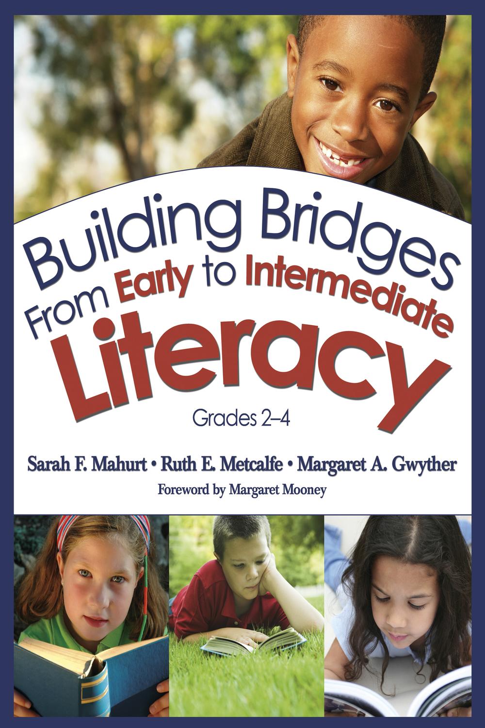 Building Bridges From Early to Intermediate Literacy, Grades 2-4 - Sarah F. Mahurt, Ruth E. Metcalfe, Margaret Ann Gwyther