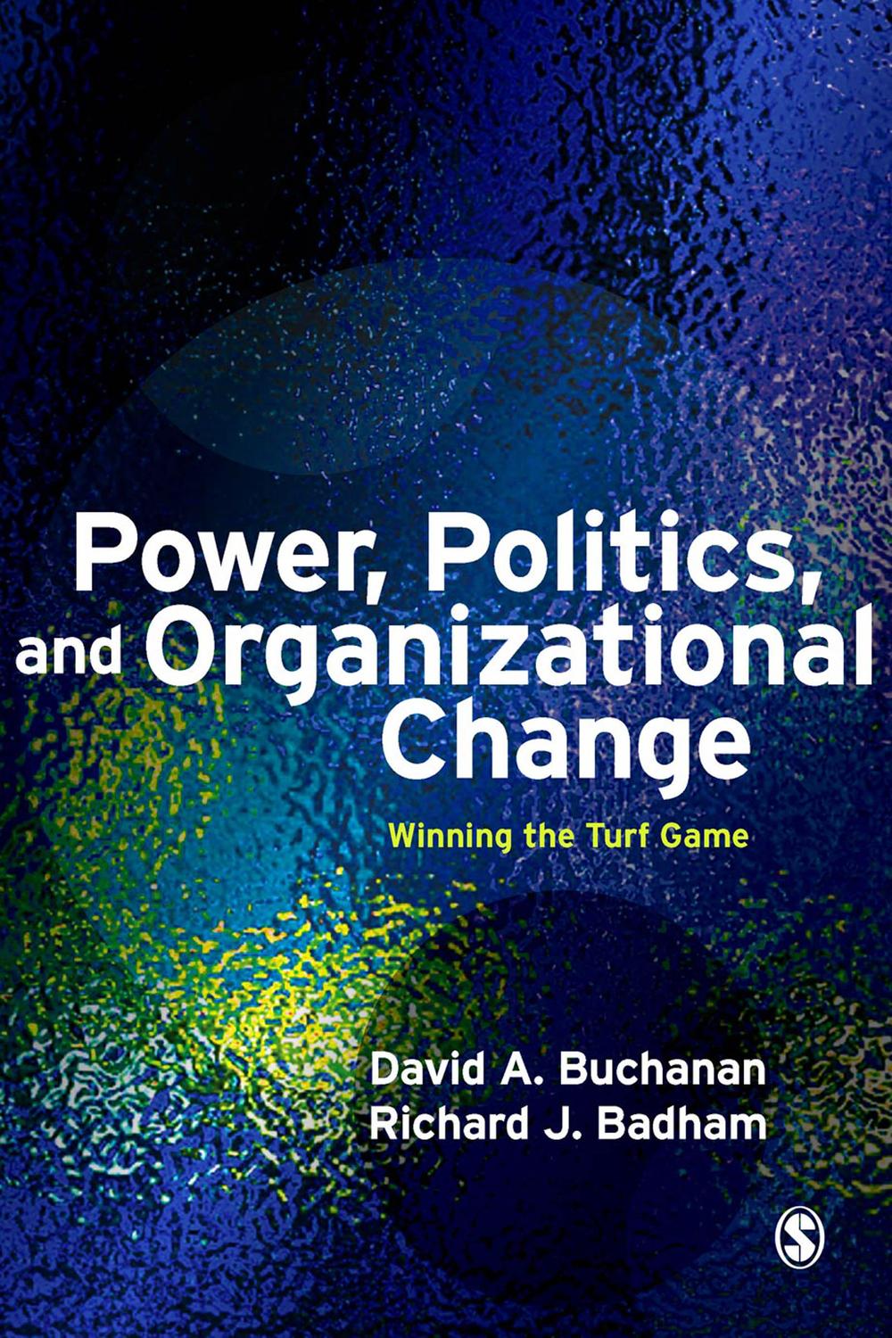 Power, Politics, and Organizational Change - David Buchanan, Richard Badham