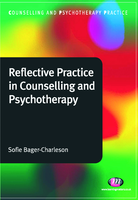 Reflective Practice in Counselling and Psychotherapy - Sofie Bager-Charleson