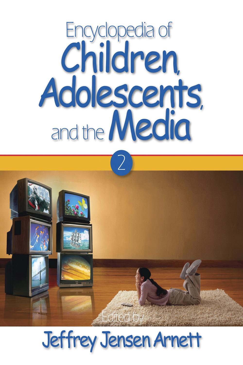 Encyclopedia of Children, Adolescents, and the Media - Jeffrey Jensen Arnett