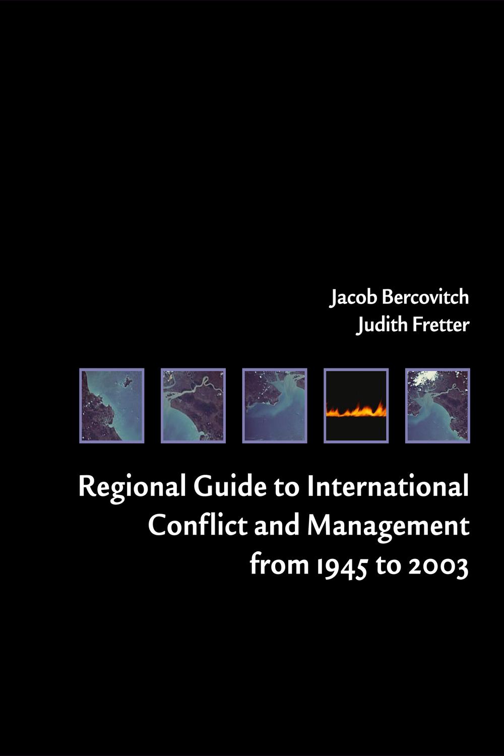 Regional Guide to International Conflict and Management from 1945 to 2003 - Jacob Bercovitch, Judith Fretter
