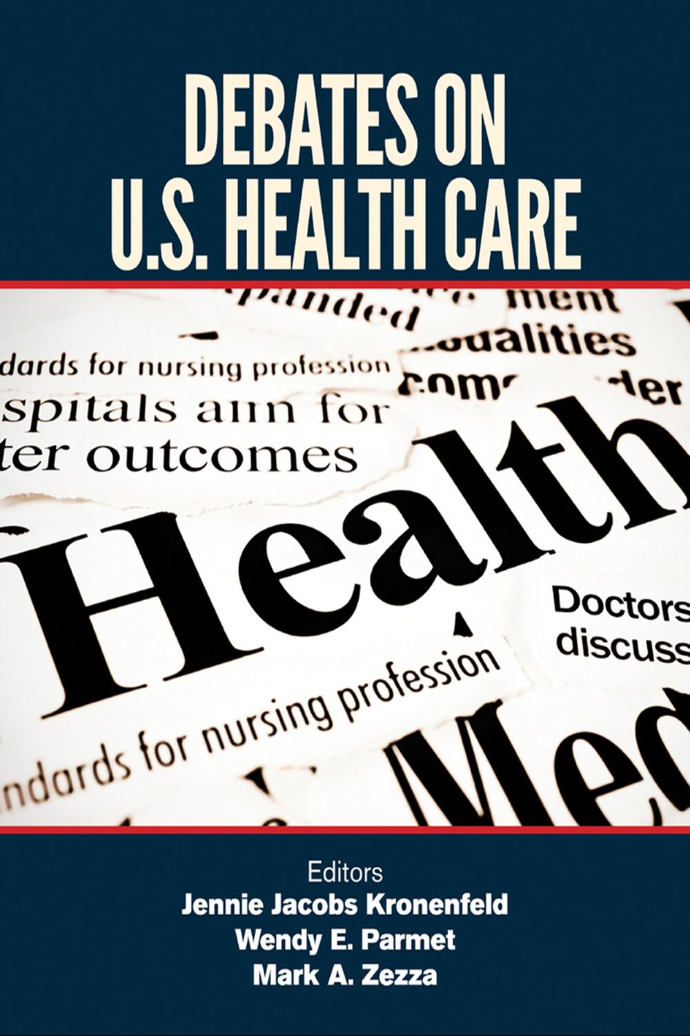 Debates on U.S. Health Care - Jennie Kronenfeld, Wendy E. Parmet, Mark A. Zezza