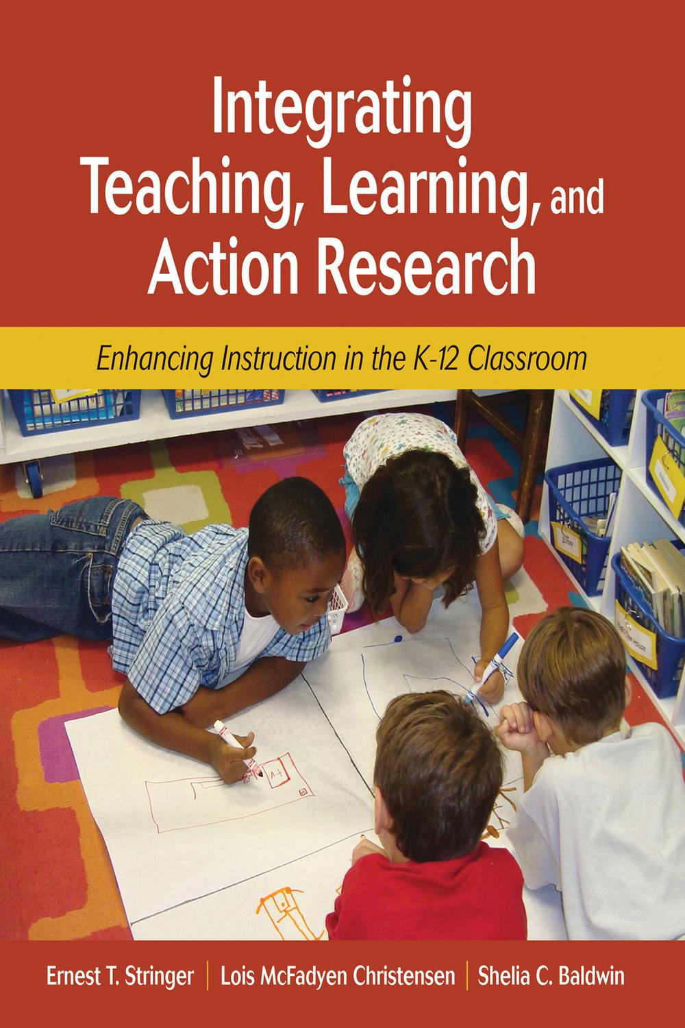 Integrating Teaching, Learning, and Action Research - Ernest T. Stringer, Lois McFadyen Christensen, Shelia C. Baldwin