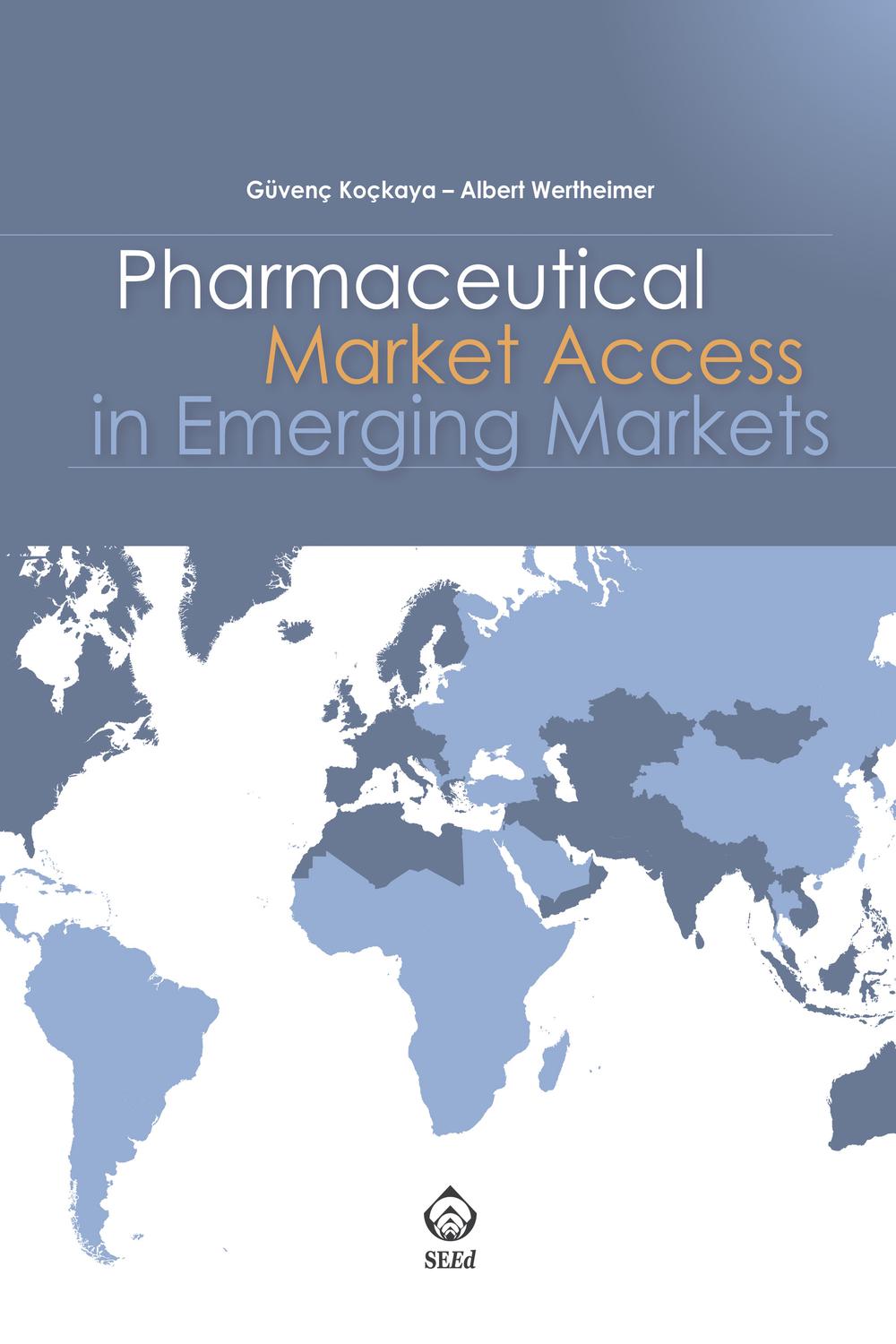 Pharmaceutical Market Access in Emerging Markets - Güvenç Koçkaya, Albert Wertheimer