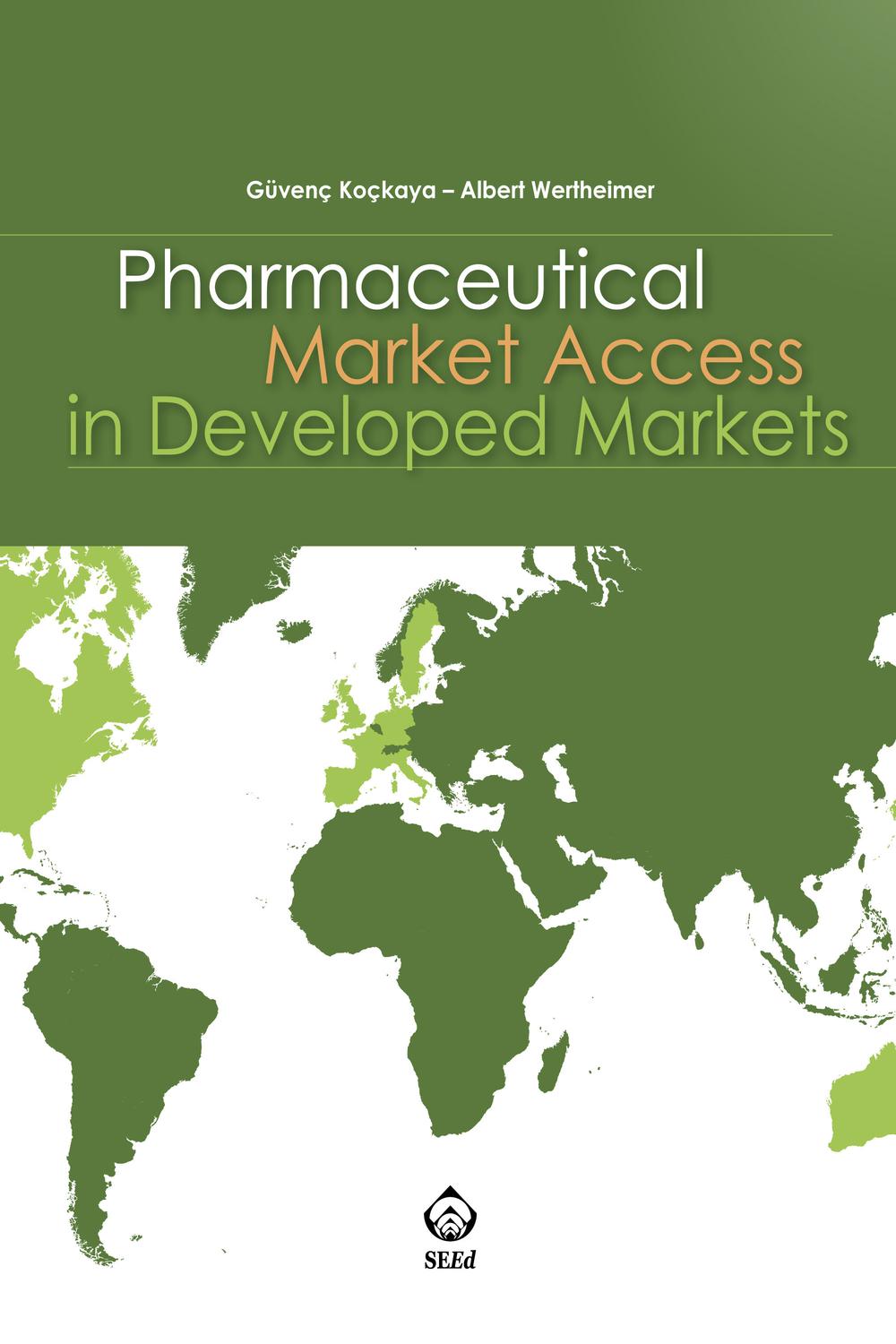 Pharmaceutical Market Access in Developed Markets - Güvenç Koçkaya, Albert Wertheimer