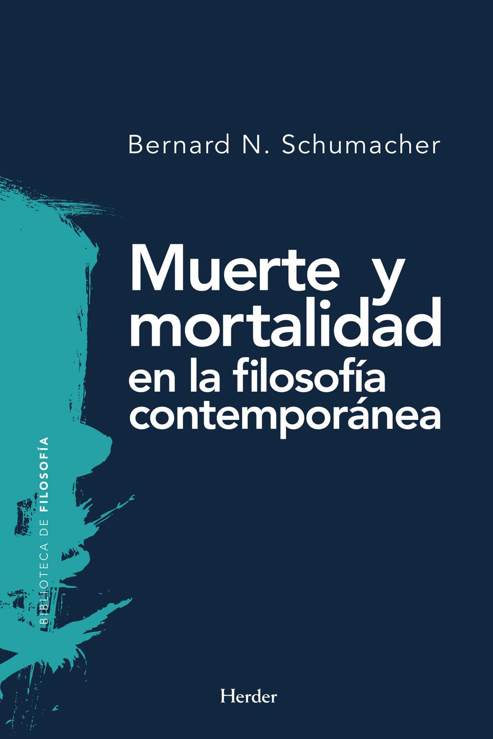 Muerte y mortalidad en la filosofía contemporánea - Schumacher, Bernard N.