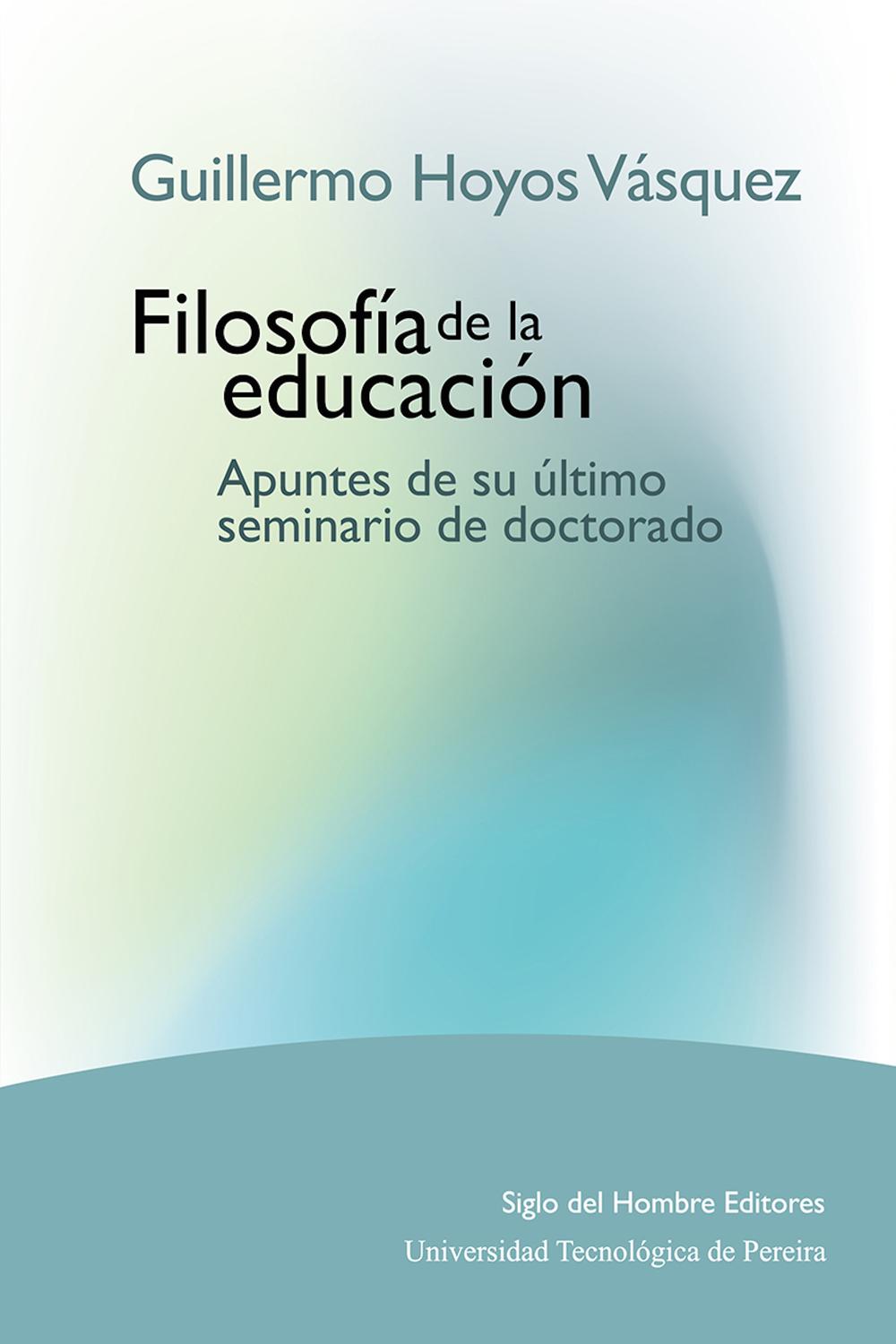 Filosofía de la educación - Guillermo, Hoyos Vásquez