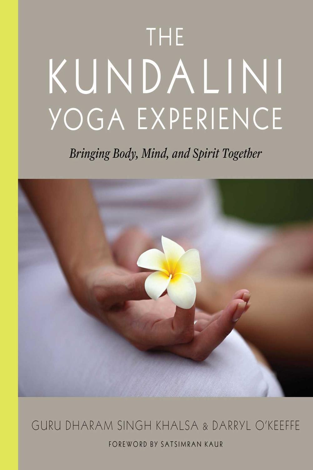 The Kundalini Yoga Experience - Darryl O'Keeffe, Guru Dharma Singh Khalsa