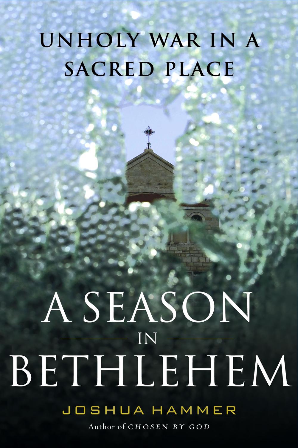 A Season in Bethlehem - Joshua Hammer