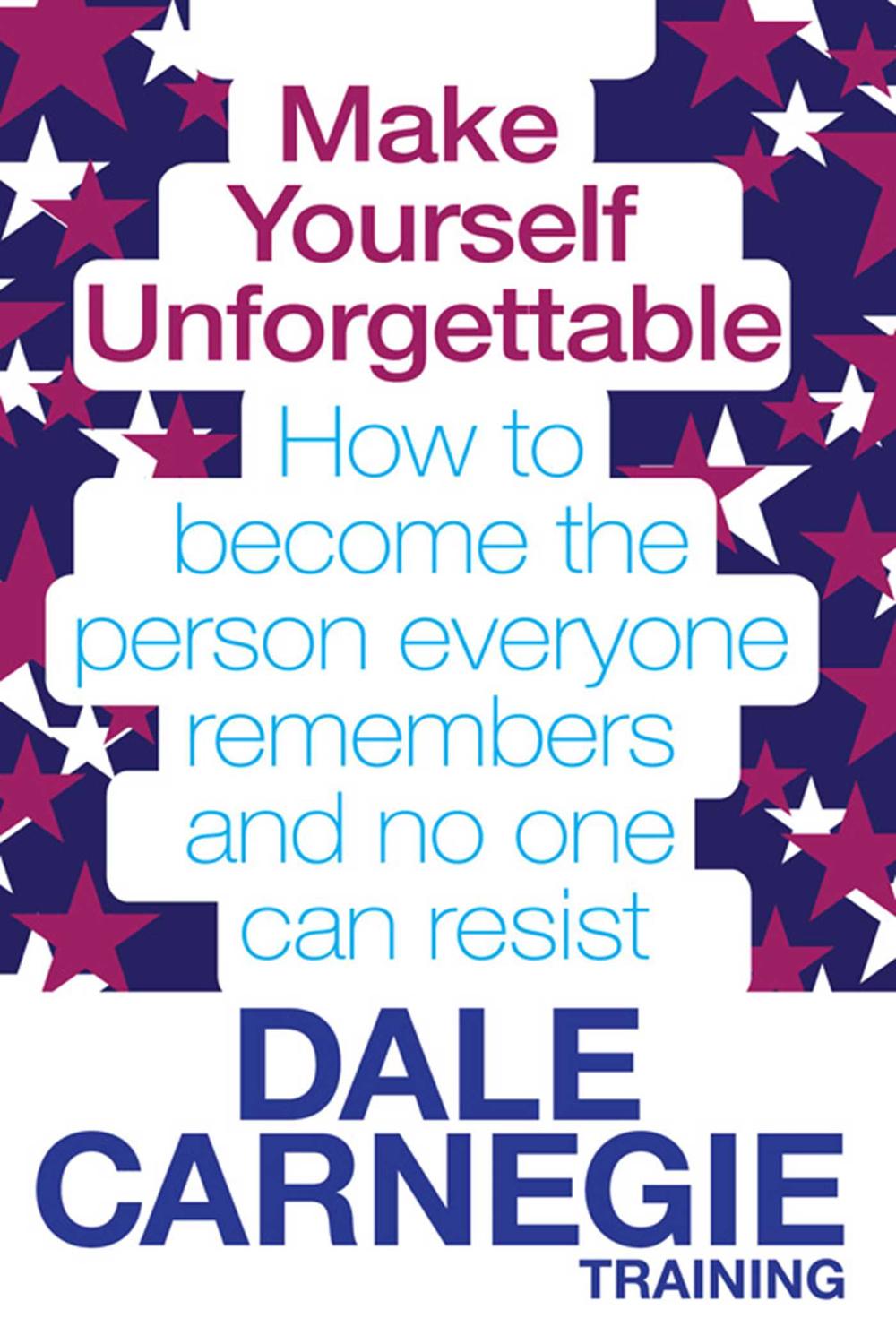 Make Yourself Unforgettable - Dale Carnegie Training