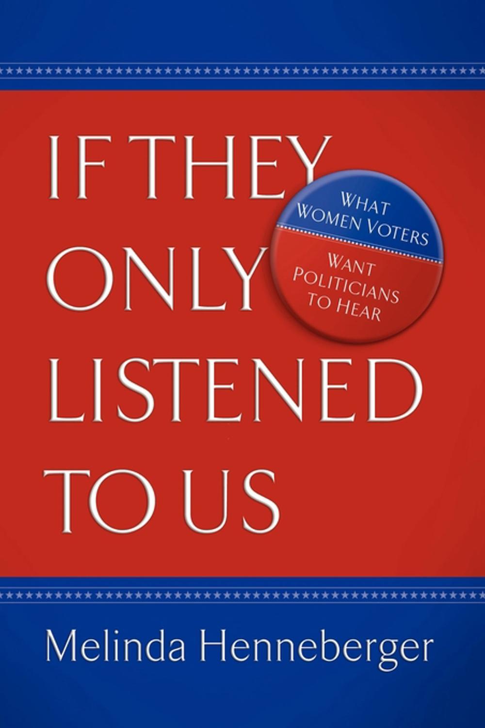 If They Only Listened to Us - Melinda Henneberger