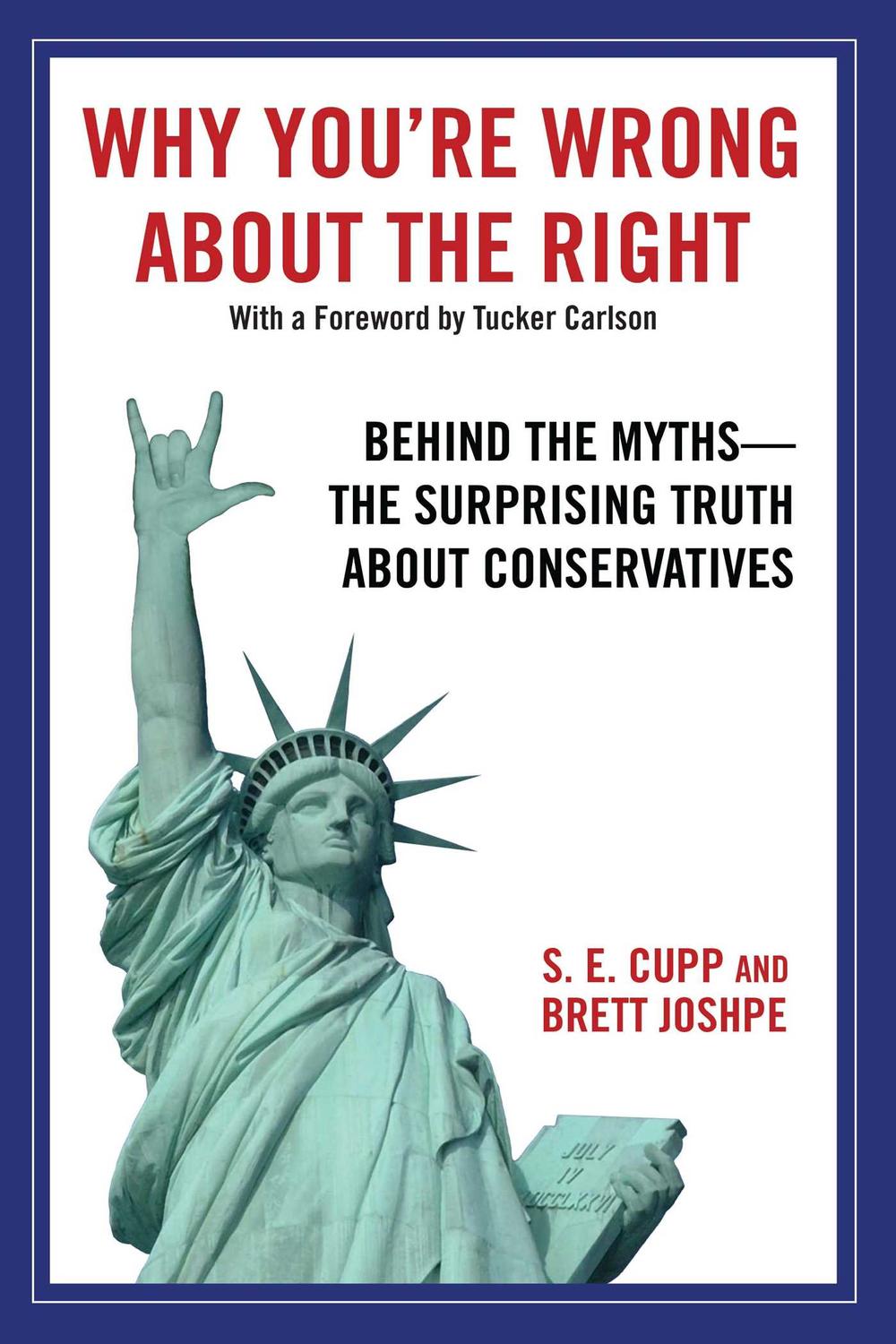 Why You're Wrong About the Right - S. E.  Cupp, Brett Joshpe