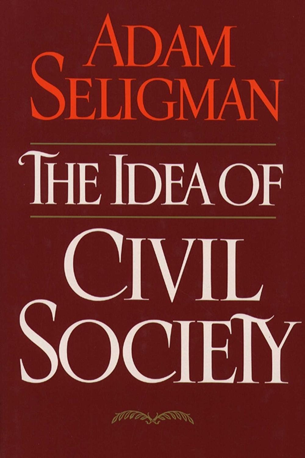 Idea Of Civil Society - Adam Seligman