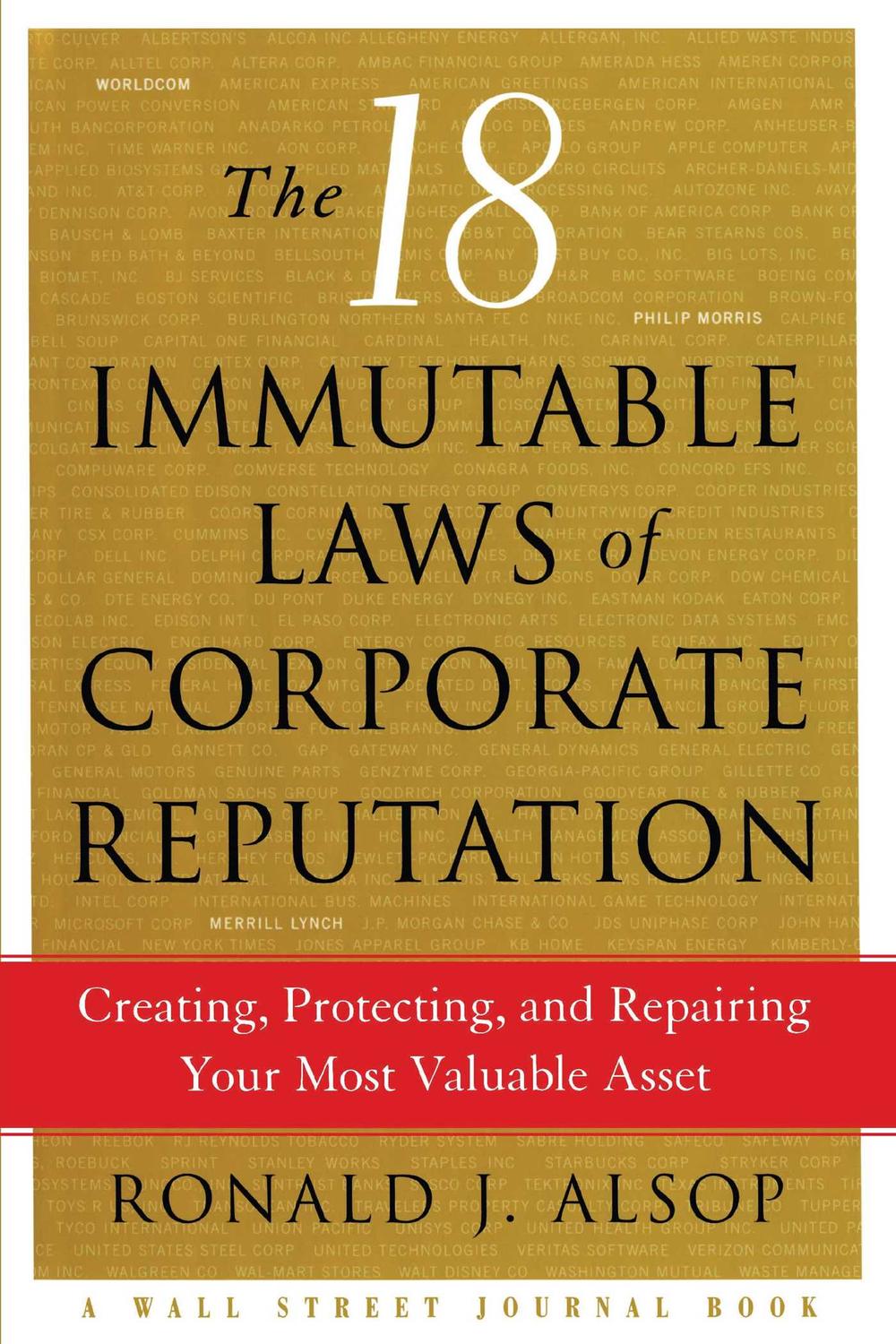 The 18 Immutable Laws of Corporate Reputation - Ronald J. Alsop,,