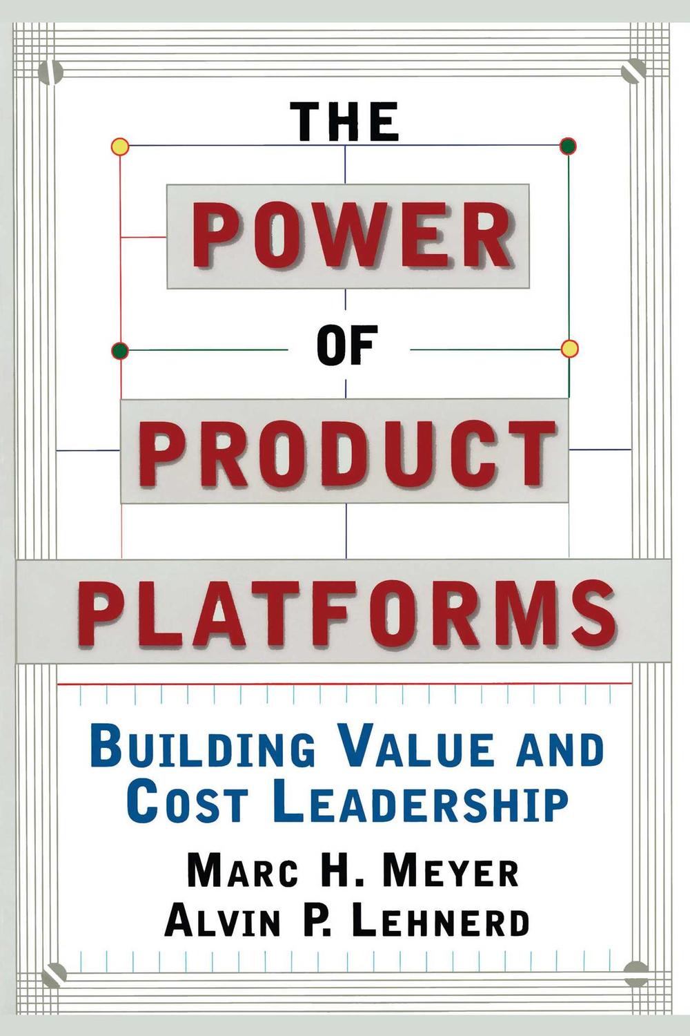 The Power of Product Platforms - Alvin P. Lehnerd, Marc H. Meyer