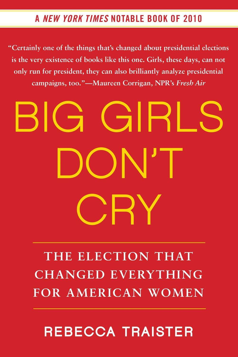 Big Girls Don't Cry - Rebecca Traister