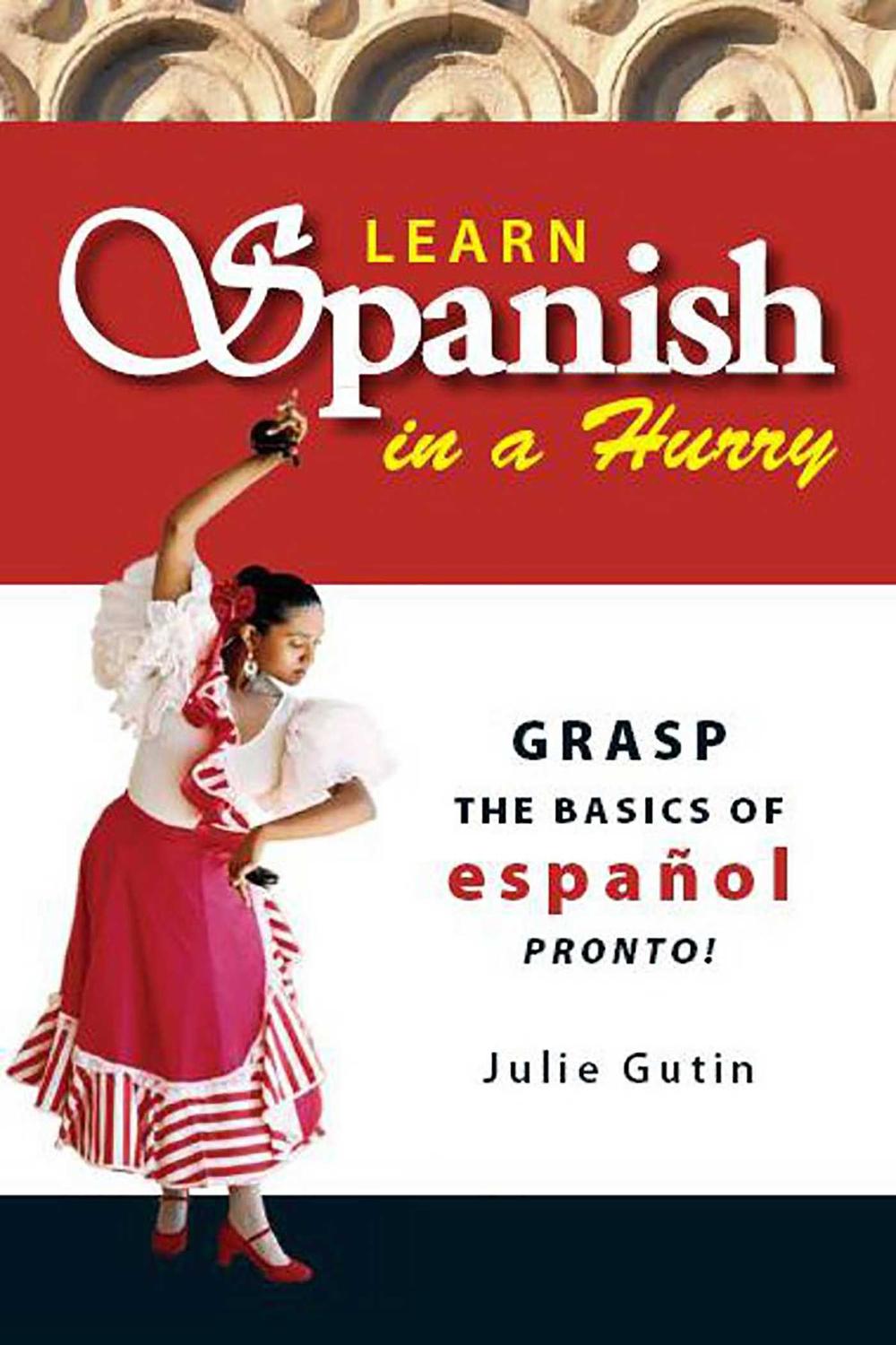 Learn Spanish In A Hurry - Julie Gutin