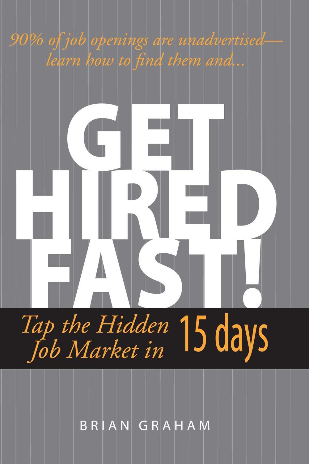Get Hired Fast! - Brian Graham