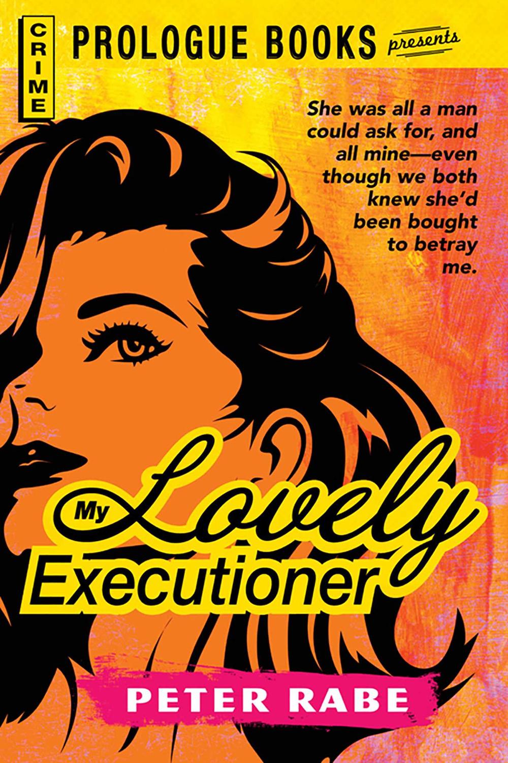 My Lovely Executioner - Peter Rabe