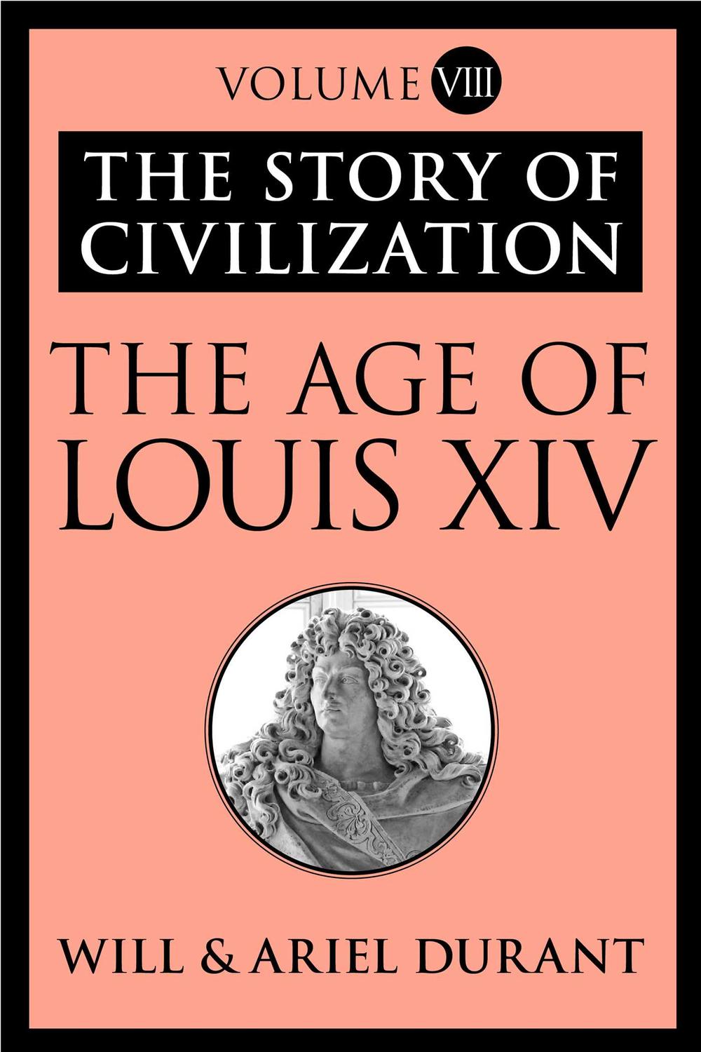 The Age of Louis XIV - Will Durant, Ariel Durant