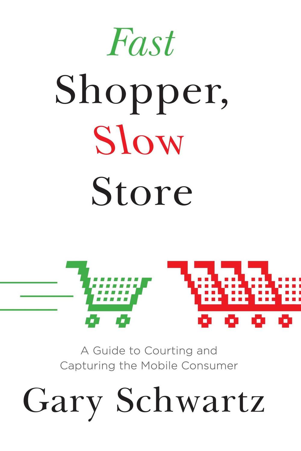 Fast Shopper, Slow Store - Gary Schwartz