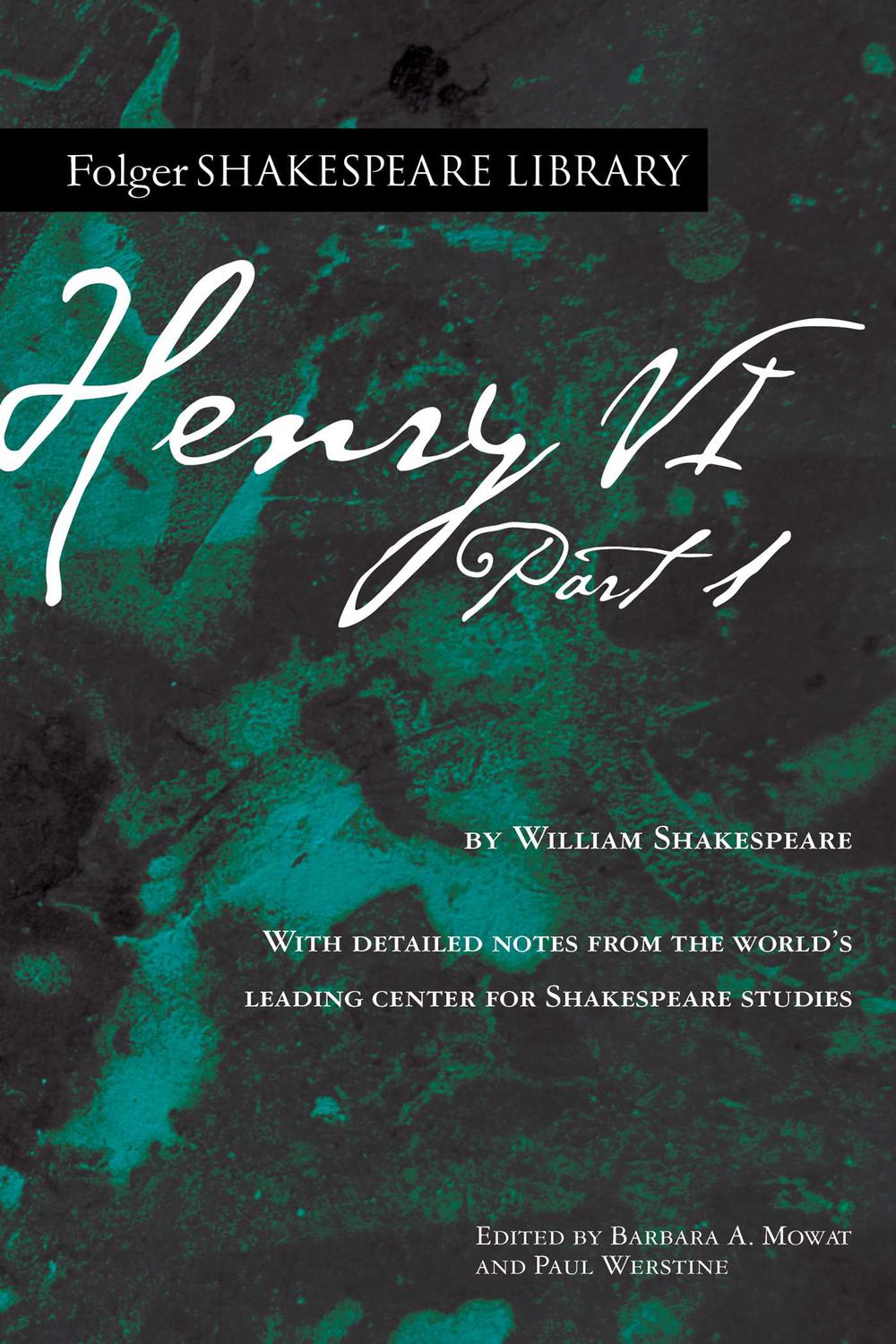 Henry VI Part 1 - William Shakespeare,,Dr. Barbara A. Mowat, Paul Werstine