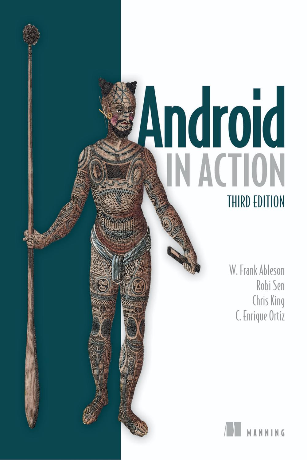 Android in Action, Third Edition - Chris King, Frank Ableson, C. Enrique Ortiz