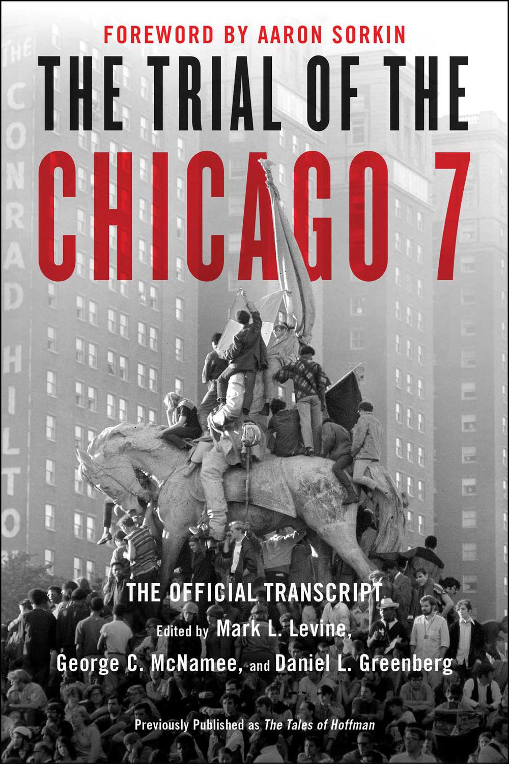 The Trial of the Chicago 7: The Official Transcript - Mark L. Levine, George C. McNamee, Daniel Greenberg