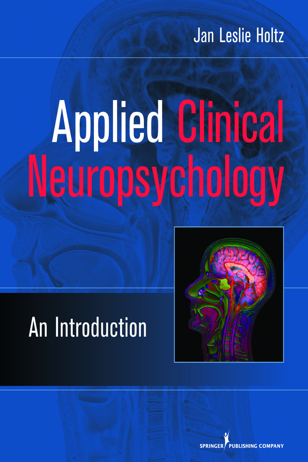 Applied Clinical Neuropsychology - Jan Leslie Holtz, PhD