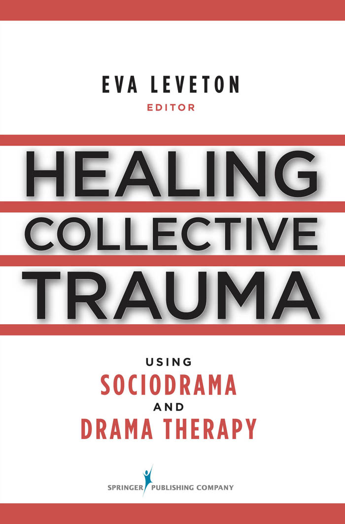 Healing Collective Trauma Using Sociodrama and Drama Therapy - Eva Leveton, MS, MFC