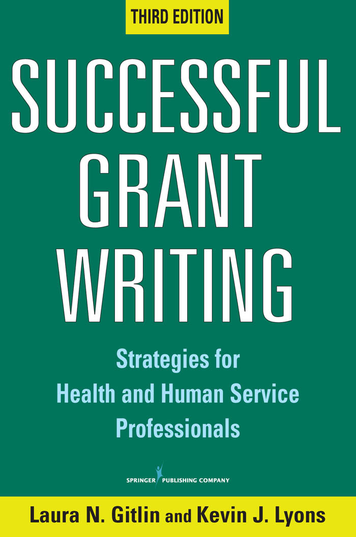 Successful Grant Writing - Laura N. Gitlin, PhD, Kevin J. Lyons, PhD