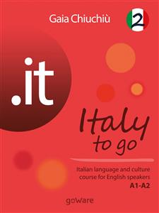 .it – Italy to go 2. Italian language and culture course for English speakers A1-A2 - Gaia Chiuchiù