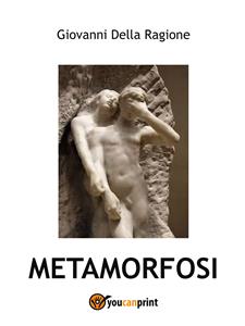 Metamorfosi - Giovanni Della Ragione
