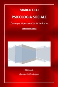Psicologia sociale. Corso per operatore socio sanitario - Marco Lilli