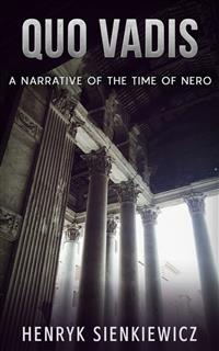 Quo Vadis - A Narrative of the time of Nero - Henryk Sienkiewicz