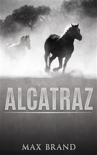 Alcatraz - Max Brand,,