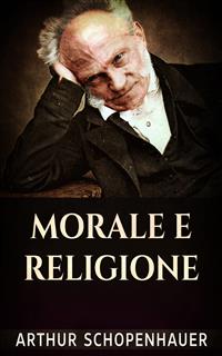 Morale e religione - Arthur Schopenhauer