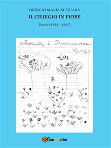 Il ciliegio in fiore. Poesie (1988 - 1997) - Giorgio Maria Muscarà