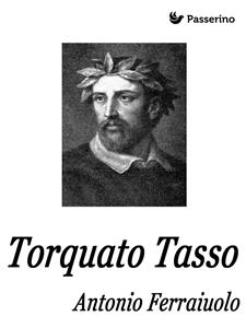 Torquato Tasso - Antonio Ferraiuolo