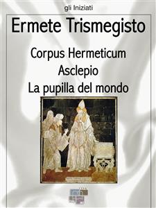 Corpus Hermeticum - Ermete Trismegisto
