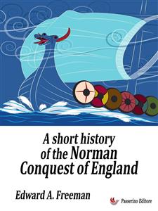 A short history of the Norman Conquest of England - Edward A. Freeman,,
