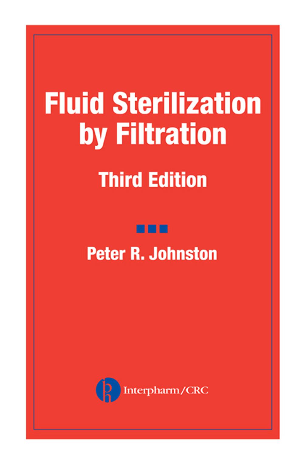 Fluid Sterilization by Filtration - Peter R. Johnston