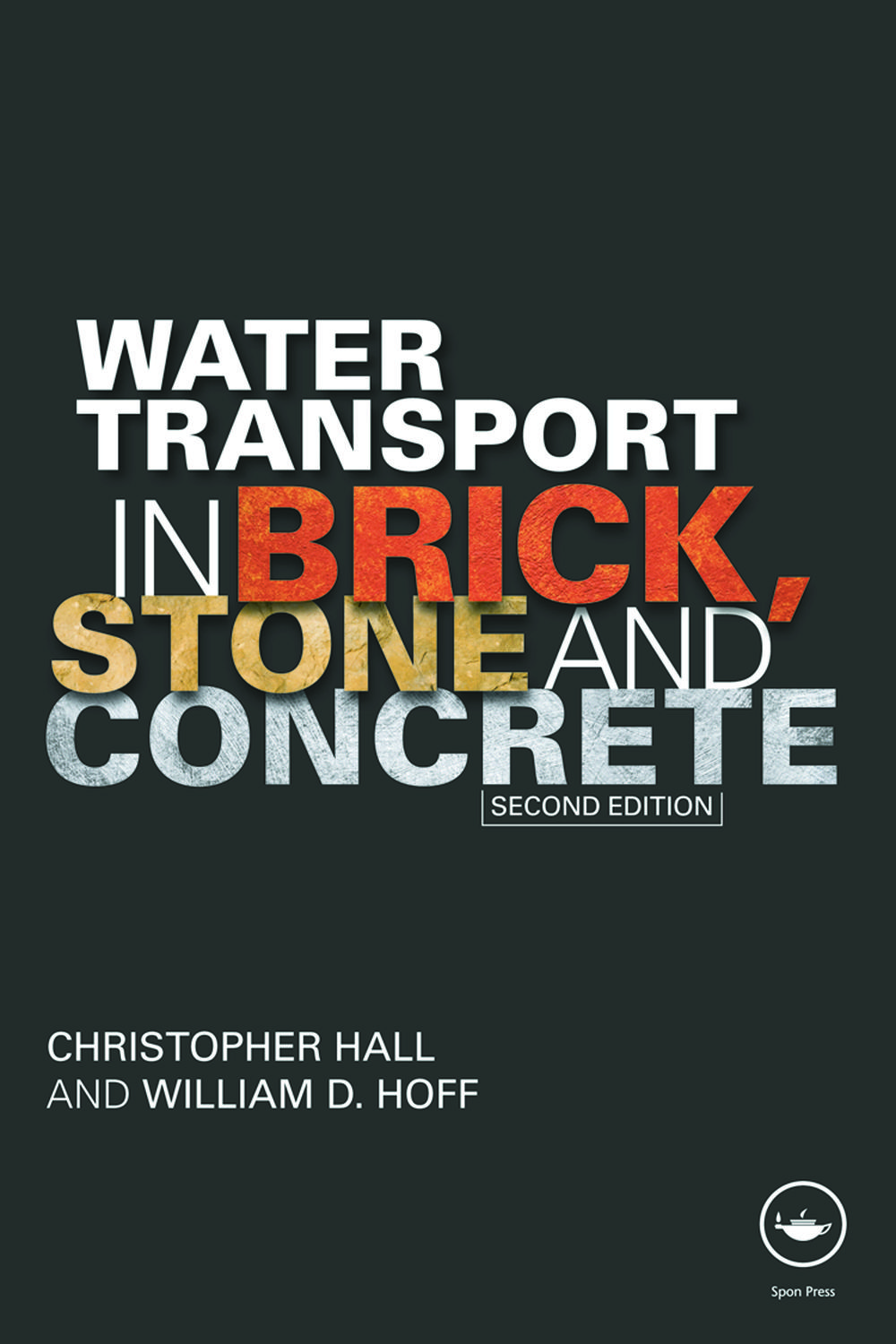 Water Transport in Brick, Stone and Concrete - Christopher Hall, William D Hoff,,