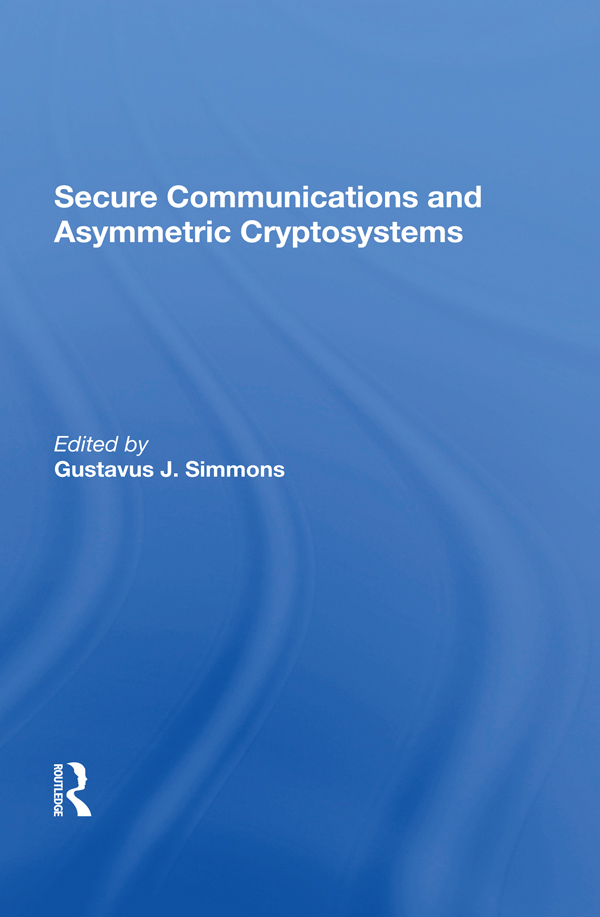 Secure Communications And Asymmetric Cryptosystems - Gustavus Simmons