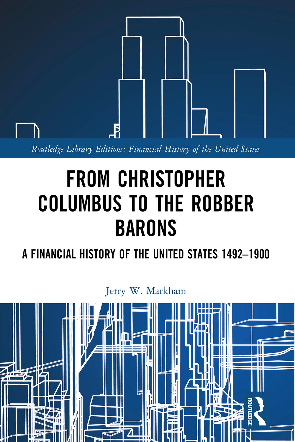 From Christopher Columbus to the Robber Barons - Jerry W. Markham