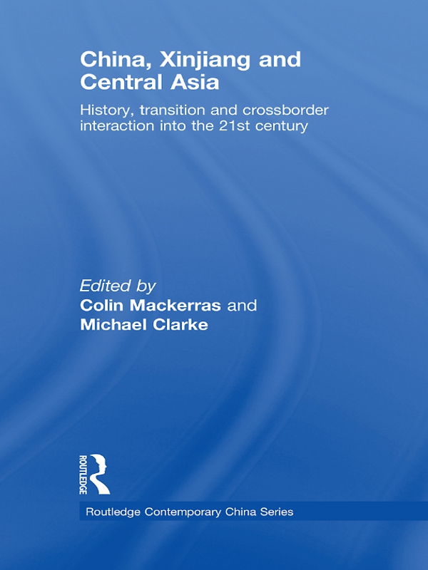China, Xinjiang and Central Asia - Colin Mackerras, Michael Clarke,,Colin Mackerras, Michael Clarke