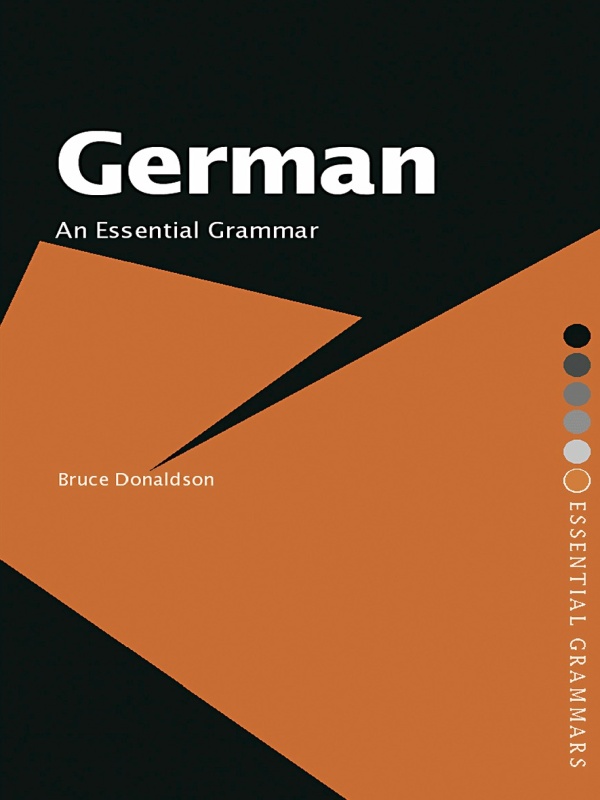 German: An Essential Grammar - Bruce Donaldson,,