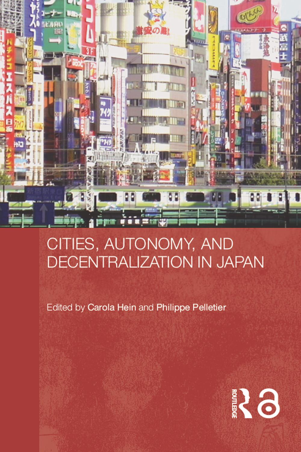 Cities, Autonomy, and Decentralization in Japan - Carola Hein, Philippe Pelletier