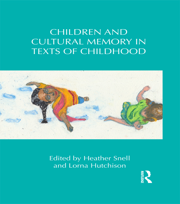 Children and Cultural Memory in Texts of Childhood - Heather Snell, Lorna Hutchison