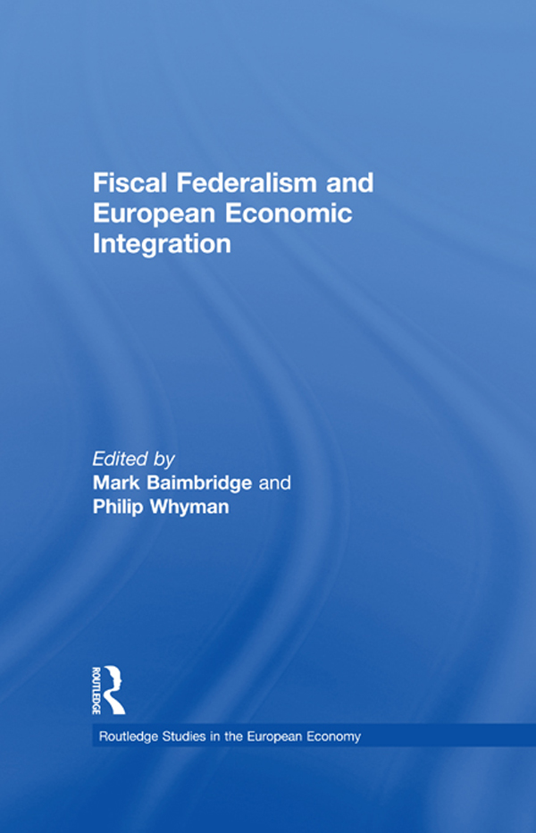 Fiscal Federalism and European Economic Integration - Mark Baimbridge, Philip Whyman,,
